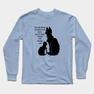 Know How To Make Friends With Strange Black Cats Proverb Long Sleeve T-Shirt